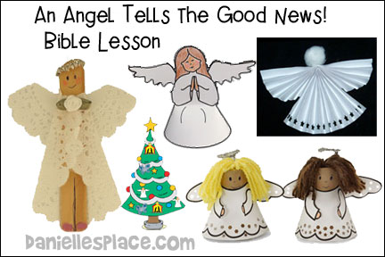 Christmas Story Tree 2 - An Angel tells the Good News Lesson for Sunday school and children's ministry, Including Bible Crafts, Games and Bible Verse Review Activities, Scripture References:
Matt. 1:20 and Luke 1:28-34, Doily Angel Craft, TP Roll Angel Craft, Paper Angel Ornaments, Folded Angel Craft, Hand and Foot Angel Craft, Learn More About Angels Activity, Play “Angels Unaware Game”, Angel Bible Verse Review Game, “Find the Angels” Bible Verse Review Game (Younger Children), Tell the Good News Song, daniellesplace.com, danielleplace.com, daniellsplace.com, danielsplace.com, danielplace.com, danielspace.com 

