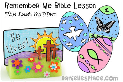 Remember Me - The Last Supper for Sunday School and Children's Ministry, Including Bible Crafts, Games, and Bible Verse Review Activities, Easter Symbol Eggs,  “He Lives! Pool Noodle Easter Craft for Kids, The Last Supper 3D Bible Craft,  Talk About Other Christian Symbols,  Play a Match Game with the Easter  Eggs, Easter Egg, Play a Memory Game, Songs Upon the Cross, Bible Verse:
“This do in remembrance of me.” Luke 22:19b, Scripture References:
Luke 22:7-20, Matthew 26:20-29, 
daniellesplace.com, daniellespace.com, daniellplace.com, daniellsplace.com, danielsplace,com, danielspace.com, danielplace.com, danilesplace.com, danielplace.com