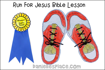 Run for Jesus Bible Lesson for Sunday School and Children's Ministry, Including Bible Crafts, Games, songs,  and Bible Verse Review Activities, Scripture References: Hebrews 12:1-2 and 1 Corinthians 9:24-27, Memory Verse:
“I do not regard myself as having laid hold of it yet (perfection), but one thing I do: forgetting what lies behind and reaching forward to what lies ahead, I press on toward the goal for the prize of the upward call of God in Christ Jesus. Philippians 3:13-14, Running for Jesus Ribbon Craft, Run for Jesus” Shoe bible craft, run for Jesus  Shoe Activity Sheet, 
daniellesplace.com, daniellespace.com, daniellplace.com, daniellsplace.com, danielsplace,com, danielspace.com, danielplace.com, danilesplace.com, danielplace.com