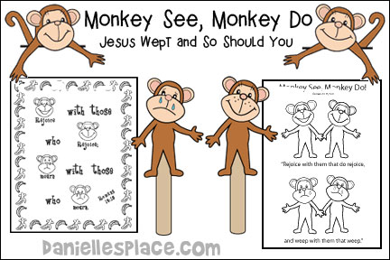 Monkey See, Monkey Do 1 Bible Lesson for Sunday School and Children's Ministry, Including Bible Crafts, Games, songs,  and Bible Verse Review Activities, Bible Reference: "Rejoice with them that do rejoice, and weep with them that weep." Romans 12:15, Romans 12:15 Bible Verse Activity Sheet, Rejoice and Weep/Mourn Monkey Puppet, Romans 12:15 Bible Verse Coloring Sheet, "Monkey See, Monkey Do!" Game, Monkey Around Concentration Game, Bible Verse Review Game, Monkey See, Monkey Do Bible Verse Review, 
daniellesplace.com, daniellespace.com, daniellplace.com, daniellsplace.com, danielsplace,com, danielspace.com, danielplace.com, danilesplace.com, danielplace.com