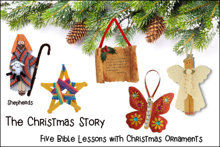 The Christmas Story, a series of Five Bible Lessons with Christmas Ornaments for Sunday school and children's ministry, Including Bible Crafts, Games and Bible Verse Review Activities, daniellesplace.com