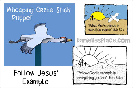 Following Jesus' Example Lesson for Sunday School and Children's Ministry, Including Bible Crafts, Games, songs,  and Bible Verse Review Activities, “Follow God’s example in everything you do, because you are his dear children.” Ephesians 5:1, Follow God's Example Coloring Sheet, Make a Crane Puppet with Flapping Wings, 
daniellesplace.com, daniellespace.com, daniellplace.com, daniellsplace.com, danielsplace,com, danielspace.com, danielplace.com, danilesplace.com, danielplace.com
